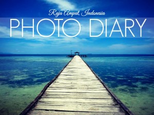 Photo Diary: Raja Ampat, Indonesia - the last frontier
